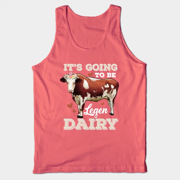 It's Going To Be LegenDAIRY Tank Top by AngelFlame